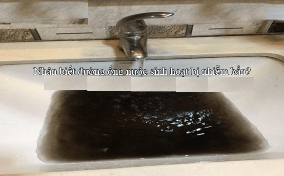 Dấu hiệu nhận biết đường ống nước sinh hoạt nhiễm bẩn